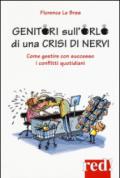 Genitori sull'orlo di una crisi di nervi. Come gestire con successo i conflitti quotidiani