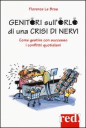 Genitori sull'orlo di una crisi di nervi. Come gestire con successo i conflitti quotidiani