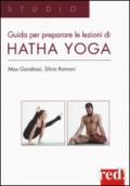 Guida per preparare le lezioni di Hatha yoga. Ediz. illustrata