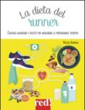 La dieta del runner. Consigli alimentari e ricette per migliorare le performance sportive. Ediz. illustrata