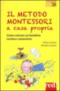 Il metodo Montessori a casa propria. Come crescere un bambino curioso e autonomo