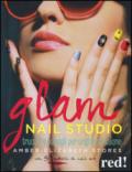 Glam Nail studio. Trucchi e consigli per unghie da salone. Ediz. illustrata