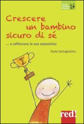 Crescere un bambino sicuro di sé... e rafforzare la sua autostima