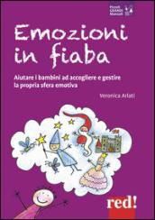 Emozioni in fiaba. Aiutare i bambini ad accogliere e gestire la propria sfera emotiva