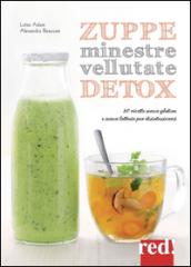 Zuppe, minestre, vellutate detox. 80 ricette senza glutine e senza lattosio per disintossicarsi