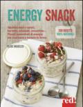 Energy snack. Spuntini dolci e salati, barrette, colazioni, smoothies... Piccoli concentrati di energia per ricaricarsi e tornare in forma