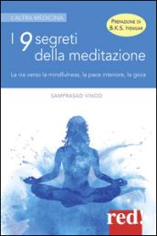 I 9 segreti della meditazione. La via verso la mindfulness, la pace interiore, la gioia