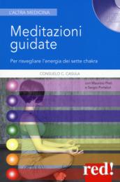 Meditazioni guidate. Per risvegliare l'energia dei sette chakra. Con CD-Audio