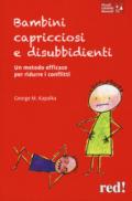 Bambini capricciosi e disubbidienti. Un metodo efficace per ridurre i conflitti