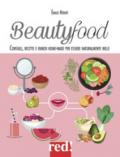 Beautyfood. Consigli, ricette e rimedi home-made per essere naturalmente belle