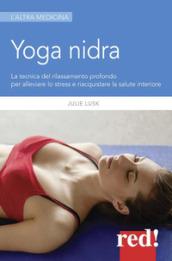 Yoga nidra. La tecnica del rilassamento profondo per combattere lo stress, chiarire l'inconscio e risvegliare la creatività