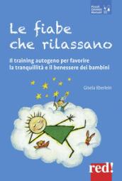 Le fiabe che rilassano. Il training autogeno per favorire la tranquillità e il benessere dei bambini