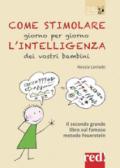 Come stimolare giorno per giorno l'intelligenza dei vostri bambini