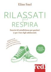 Rilassati e respira. Esercizi di mindfulness per genitori (e per i loro figli adolescenti). Con File audio per il download