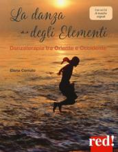 La danza degli elementi. Danzaterapia tra Oriente e Occidente. Con CD-Audio