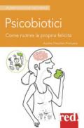 Psicobiotici. Come nutrire la propria felicità