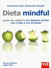 Dieta mindful. Guida per stabilire un buon rapporto con il cibo e con se stessi