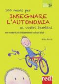 100 modi per insegnare l'autonomia ai vostri bambini