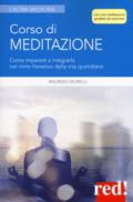 Corso di meditazione. Come imparare a integrarla nel ritmo frenetico della vita quotidiana. Con File audio per il download