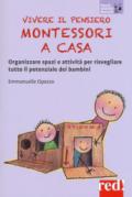 Vivere il pensiero Montessori a casa. Organizzare spazi e attività per risvegliare tutto il potenziale dei bambini