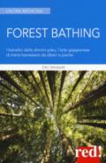 Forest bathing. I benefici dello Shinrin-yoku, l'arte giapponese di trarre benessere da alberi e piante