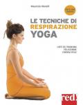 Le tecniche di respirazione yoga. L'arte del Pranayama per assorbire l'energia vitale. Nuova ediz. Con File audio per il download