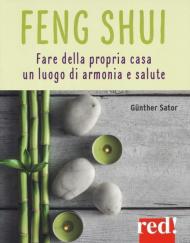 Feng shui. L'arte di creare ambienti accoglienti e salutari