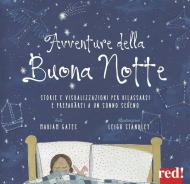 Avventure della buona notte. Storie e visualizzazioni per rilassarsi e prepararsi a un sonno sereno. Ediz. a colori