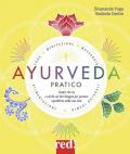 Ayurveda pratico. Scopri chi sei e ciò di cui hai bisogno per portare equilibrio nella tua vita