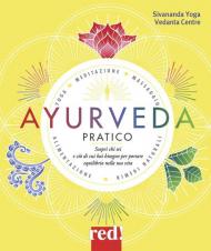 Ayurveda pratico. Scopri chi sei e ciò di cui hai bisogno per portare equilibrio nella tua vita