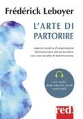 L' arte di partorire. Esercizi vocali e di respirazione del precursore del parto dolce con una raccolta di testimonianze. Con File audio per il download