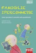 Famiglie iperconnesse. Come riprendere il controllo nella quotidianità