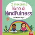 Il mio primo libro di mindfulness. Ediz. a colori