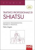 Trattato professionale di shiatsu. Metodo progressivo: teoria e pratica. Nuova ediz.