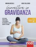 Ginnastica in gravidanza. Stretching, tonificazione e rilassamento per arrivare al parto serena e in forma. Con Contenuto digitale per download