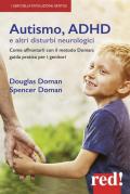 Autismo, ADHD e altri disturbi neurologici. Come affrontarli con il metodo Doman: guida pratica per genitori