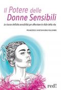 Il potere delle donne sensibili. Le risorse dell'alta sensibilità per affrontare le sfide della vita