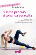 Il metodo Go Girl. Come il fitness ha cambiato la mia vita e quella di migliaia di donne come te