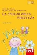 Educa positivo! La psicologia positiva per far fiorire le potenzialità dei bambini