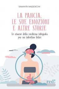 La pancia, le sue emozioni e altre storie. Le risorse della medicina integrata per un intestino felice