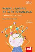 Bambini e ragazzi ad alto potenziale. Crescere con loro. Una guida per i genitori