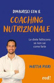 Dimagrisci con il coaching nutrizionale. Le diete falliscono se non sai come farle