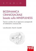 Biodinamica craniosacrale basata sulla mindfulness. Teoria e pratica di un approccio consapevole al trattamento craniosacrale