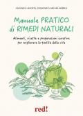 Manuale pratico di rimedi naturali. Alimenti, ricette e preparazioni curative per migliorare la qualità della vita