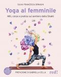 Yoga al femminile. Miti, corpo e pratica sul sentiero della Shakti. Con QR code video