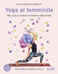 Yoga al femminile. Miti, corpo e pratica sul sentiero della Shakti. Con QR code video