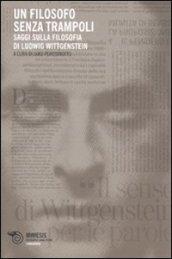 Un filosofo senza trampoli. Saggi sulla filosofia di Ludwig Wittgenstein