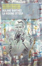 Roland Barthes. La visione ottusa