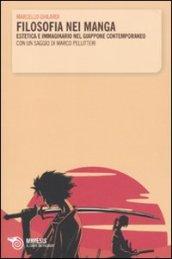 Filosofia nei manga. Estetica e immaginario nel Giappone contemporaneo. Con un saggio di Marco Pellitteri