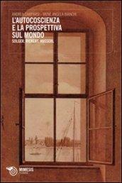 L'autocoscienza e la prospettiva sul mondo. Solger, Rickert e Husserl